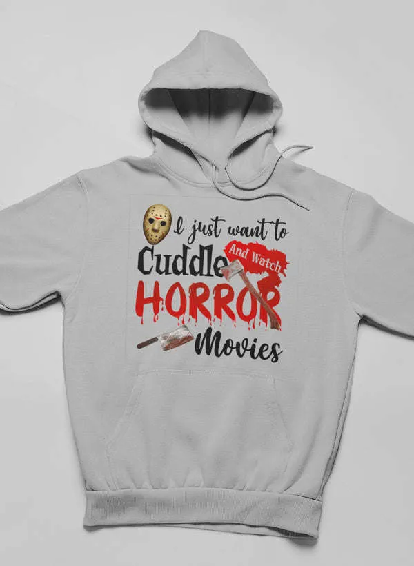 I Just Want To Cuddle And Watch Horror Movies Hoodie