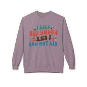 I Like Big Bulbs Unisex Crewneck Sweatshirt – Funny Gift, Casual Wear, Cozy Apparel, Humorous Sweatshirt